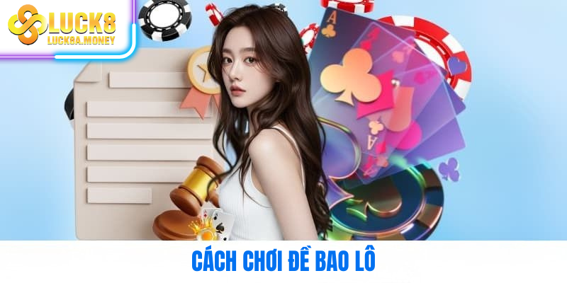 Cách chơi đề bao lô